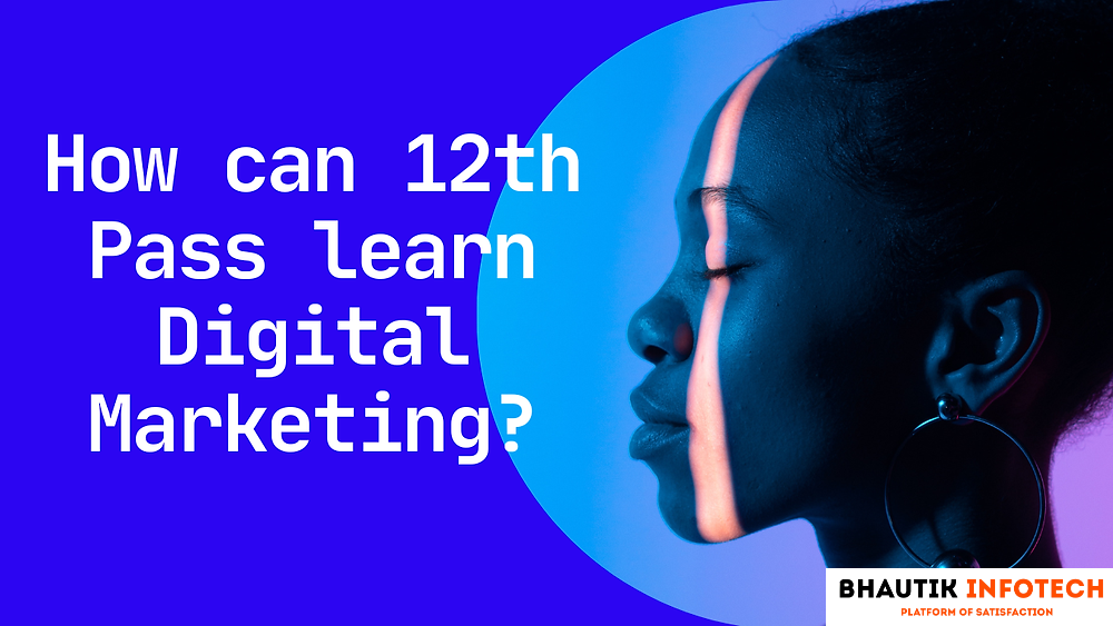Can 12th pass learn digital marketing